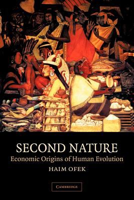 Second Nature : Economic Origins of Human Evolution