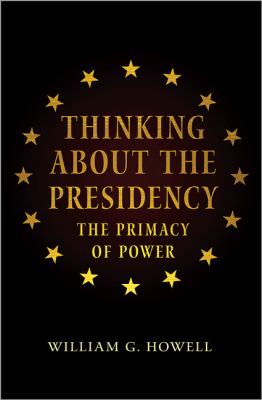 Thinking about the Presidency : The Primacy of Power