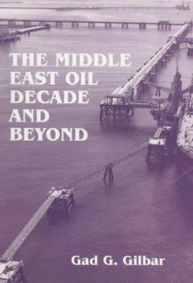 The Middle East Oil Decade and Beyond