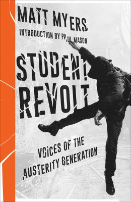 Student Revolt : Voices of the Austerity Generation