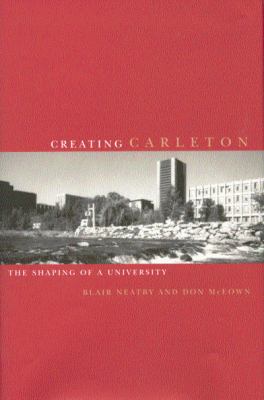 Creating Carleton : The Shaping of a University