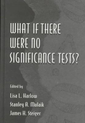 What If There Were No Significance Tests?