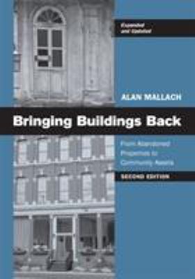 Bringing Buildings Back : From Abandoned Properties to Community Assets