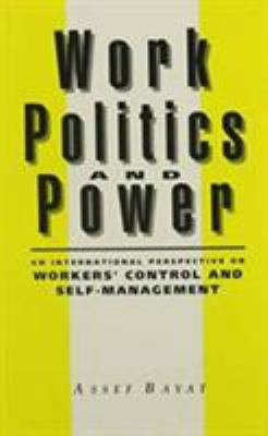 Work, Politics, and Power : An International Perspective on Workers' Control and Self-Management
