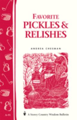 Favorite Pickles and Relishes : Storey's Country Wisdom Bulletin A-91