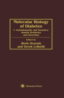 Molecular Biology of Diabetes Pt. I : I. Autoimmunity and Genetics; Insulin Synthesis and Secretion