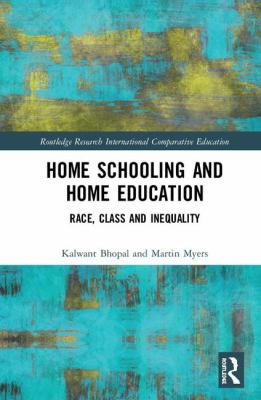Home Schooling and Home Education : Race, Class and Inequality