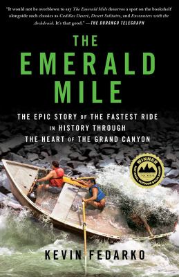 The Emerald Mile : The Epic Story of the Fastest Ride in History Through the Heart of the Grand Canyon