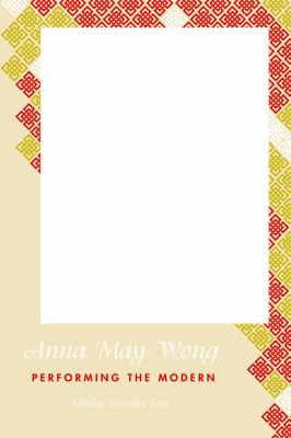 Anna May Wong : Performing the Modern