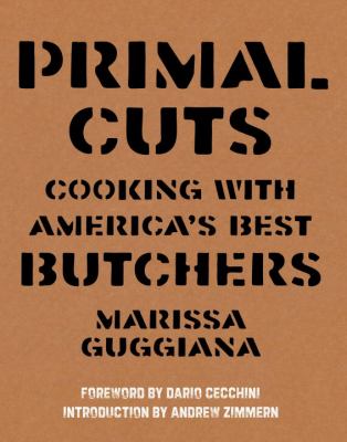 Primal Cuts : Cooking with America's Best Butchers