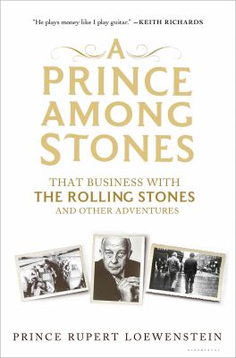 A Prince among Stones : That Business with the Rolling Stones and Other Adventures