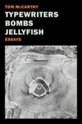 Typewriters, Bombs, Jellyfish : Essays