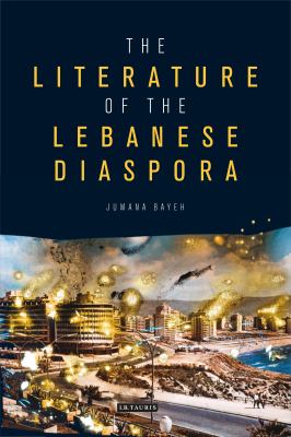 The Literature of the Lebanese Diaspora : Representations of Place and Transnational Identity