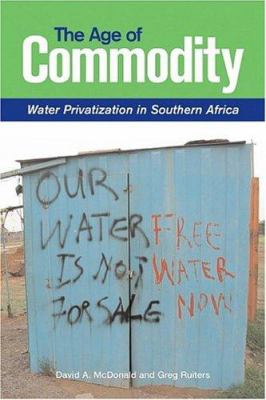 Age of Commodity : Water Privatization in Southern Africa