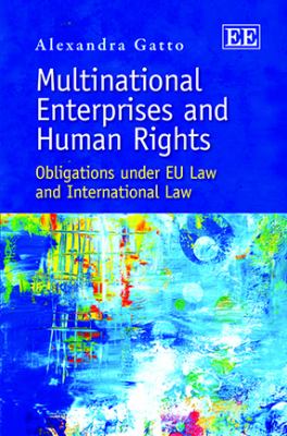 Multinational Enterprises and Human Rights : Obligations under Eu Law and International Law