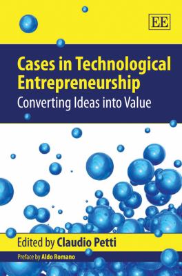 Cases in Technological Entrepreneurship : Converting Ideas into Value