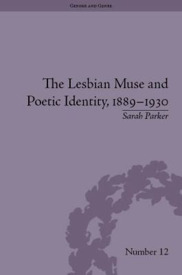 The Lesbian Muse and Poetic Identity, 1889-1930