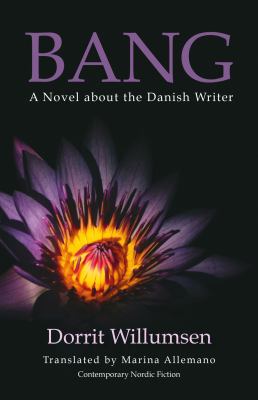 Bang : A Novel about the Danish Writer