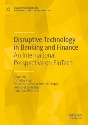 Disruptive Technology in Banking and Finance : An International Perspective on FinTech