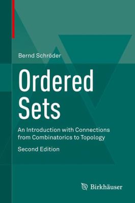 Ordered Sets : An Introduction with Connections from Combinatorics to Topology