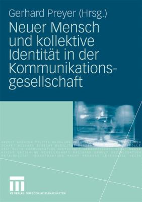 Neuer Mensch und Kollektive Identität in der Kommunikationsgesellschaft