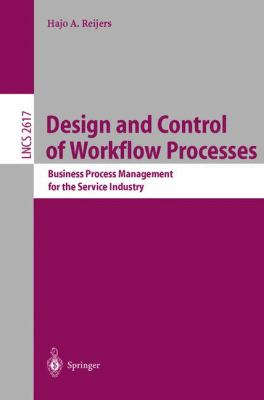 Design and Control of Workflow Processes : Business Process Management for the Service Industry
