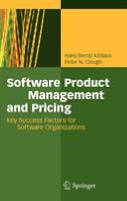 Software Product Management and Pricing : Key Success Factors for Software Organizations