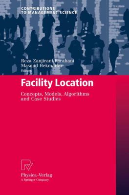 Facility Location : Concepts, Models, Algorithms and Case Studies