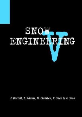Snow Engineering V : Proceedings of the Fifth International Conference on Snow Engineering, 5-8 July 2004, Davos, Switzerland