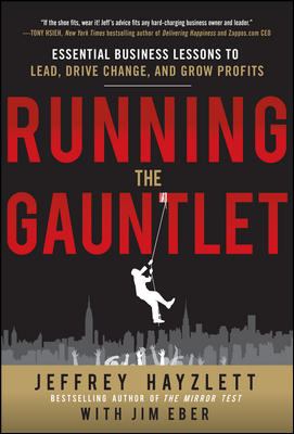 Running the Gauntlet: Essential Business Lessons to Lead, Drive Change, and Grow Profits