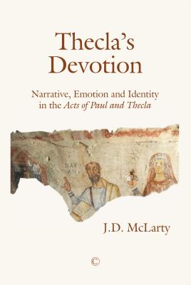 Thinking with Thekla : Narrative and Emotion in Early Christianity