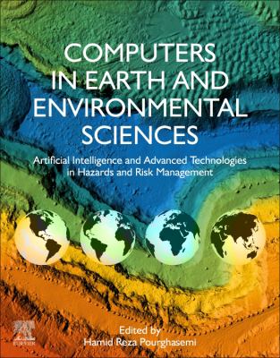 Computers in Earth and Environmental Sciences : Artificial Intelligence and Advanced Technologies in Hazards and Risk Management