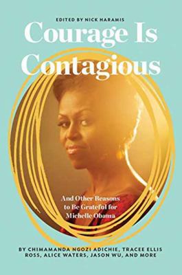 Courage Is Contagious : To Michelle Obama, with Love