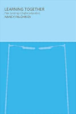 Learning Together : Peer Tutoring in Higher Education