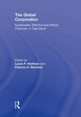 The Global Corporation : Sustainable, Effective and Ethical Practices, a Case Book