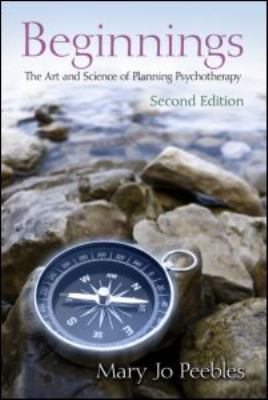 Beginnings, Second Edition : The Art and Science of Planning Psychotherapy
