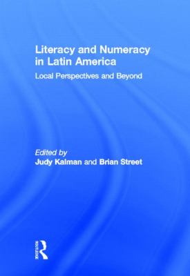 Literacy and Numeracy in Latin America : Local Perspectives and Beyond
