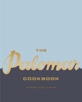 The Palomar Cookbook : Modern Israeli Cuisine