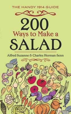 200 Ways to Make a Salad : The Handy 1903 Guide