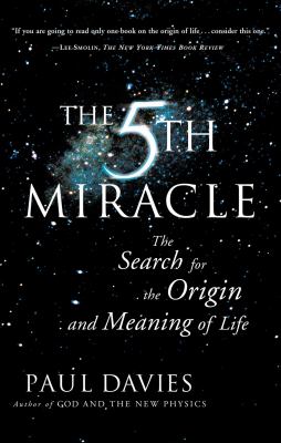 The Fifth Miracle : The Search for the Origin and Meaning of Life