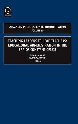 Teaching Leaders to Lead Teachers : Educational Administration in the Era of Constant Crisis