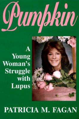 Pumpkin - A Young Woman's Struggle with Lupus
