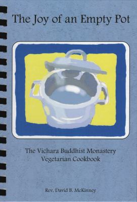 The Joy of an Empty Pot : The Vichara Buddhist Monastery Vegetarian Cookbook