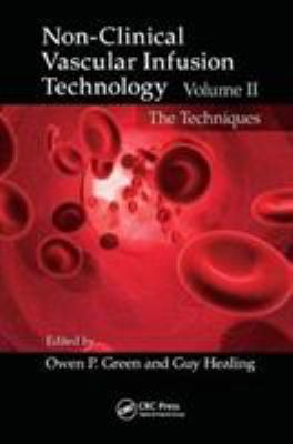 Non-Clinical Vascular Infusion Technology, Volume II : The Techniques