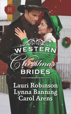 Western Christmas Brides : A Bride and Baby for Christmas Miss Christina's Christmas Wish a Kiss from the Cowboy