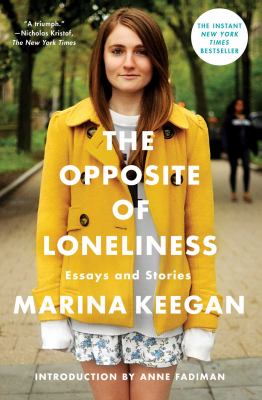 The Opposite of Loneliness : Essays and Stories