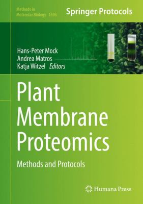Plant Membrane Proteomics : Methods and Protocols