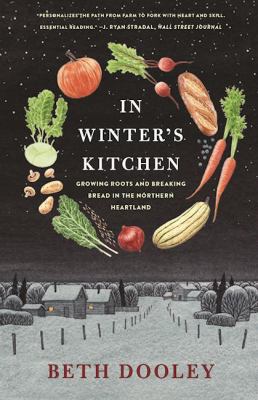 In Winter's Kitchen : Growing Roots and Breaking Bread in the Northern Heartland