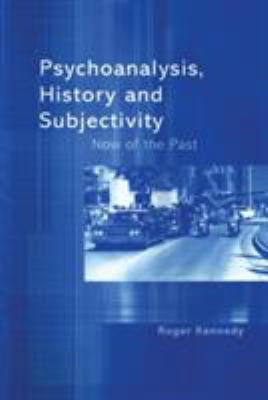 Psychoanalysis, History and Subjectivity : Now of the Past