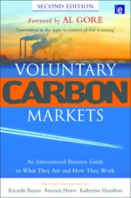 Voluntary Carbon Markets : An International Business Guide to What They Are and How They Work